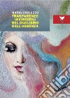 Trasparenze invincibili nel dualismo dell'assenza libro