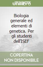 Biologia generale ed elementi di genetica. Per gli studenti dell'ISEF libro