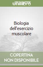 Biologia dell'esercizio muscolare libro