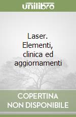 Laser. Elementi, clinica ed aggiornamenti libro