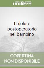 Il dolore postoperatorio nel bambino