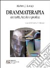 Drammaterapia. Concetti, teorie e pratica libro