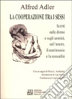 La cooperazione tra i sessi. Scritti sulle donne e sugli uomini, sull'amore, il matrimonio e la sessualità libro