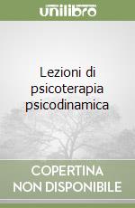 Lezioni di psicoterapia psicodinamica libro