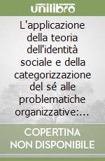 L'applicazione della teoria dell'identità sociale e della categorizzazione del sé alle problematiche organizzative: leadership e relazioni intergruppo