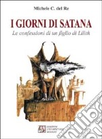 I giorni di Satana. Le confessioni di un figlio di Lilith libro