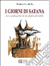 I giorni di Satana. Le confessioni di un figlio di Lilith libro di Del Re Michele C.