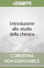 Introduzione allo studio della chimica libro