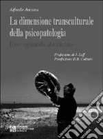 La dimensione transculturale della psicopatologia. Uno sguardo da vicino libro