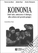 Koinonia. Dall'odio, attraverso il dialogo, alla cultura nel grande gruppo