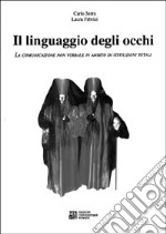 Il linguaggio degli occhi. La comunicazione non verbale in ambito di istituzioni totali libro