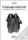 Il linguaggio degli occhi. La comunicazione non verbale in ambito di istituzioni totali libro