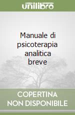 Manuale di psicoterapia analitica breve libro