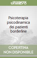 Psicoterapia psicodinamica dei pazienti borderline libro