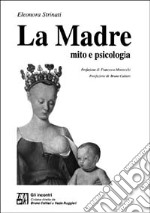 La madre. Mito e psicologia libro