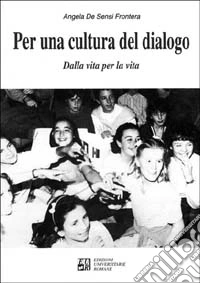 Per una cultura del dialogo. Dalla vita per la vita libro