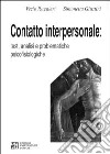 Contatto interpersonale. Test, analisi e problematiche psicofisiologiche libro