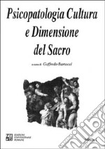 Psicopatologia cultura e dimensione del sacro. Vol. 1 libro