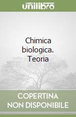 Chimica biologica. Teoria libro