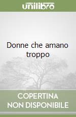 Donne che amano troppo libro