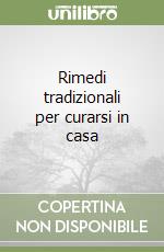 Rimedi tradizionali per curarsi in casa libro