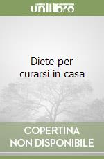 Diete per curarsi in casa libro