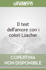 Il test dell'amore con i colori Lüscher libro