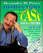 Dizionario della nostra casa sana & sicura libro usato