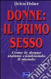 Donne: il primo sesso. Come le donne stanno cambiando il mondo libro