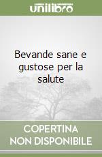 Bevande sane e gustose per la salute libro