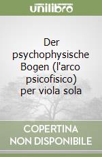 Der psychophysische Bogen (l'arco psicofisico) per viola sola libro