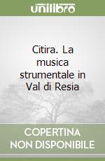 Citira. La musica strumentale in Val di Resia