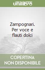 Zampognari. Per voce e flauti dolci libro