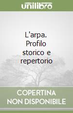 L'arpa. Profilo storico e repertorio libro