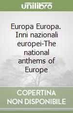 Europa Europa. Inni nazionali europei-The national anthems of Europe libro