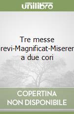 Tre messe brevi-Magnificat-Miserere a due cori libro