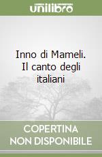 Inno di Mameli. Il canto degli italiani libro