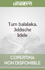 Tum balalaika. Jiddische lidele libro