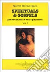 Spirituals & gospels. Per coro misto a 4 voci e pianoforte. Vol. 1 libro di Sofianopulo Marco