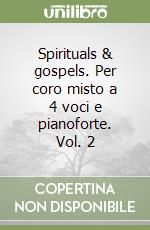 Spirituals & gospels. Per coro misto a 4 voci e pianoforte. Vol. 2 libro