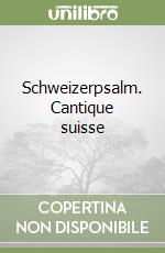 Schweizerpsalm. Cantique suisse libro