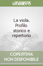 La viola. Profilo storico e repertorio