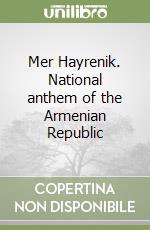 Mer Hayrenik. National anthem of the Armenian Republic libro