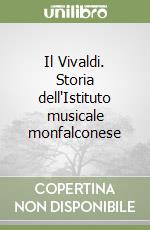 Il Vivaldi. Storia dell'Istituto musicale monfalconese