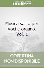 Musica sacra per voci e organo. Vol. 1 libro