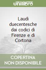 Laudi duecentesche dai codici di Firenze e di Cortona