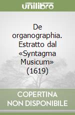 De organographia. Estratto dal «Syntagma Musicum» (1619)