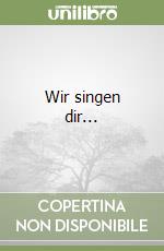 Wir singen dir... libro