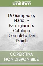 Di Giampaolo, Mario. - Parmigianino. Catalogo Completo Dei Dipinti libro