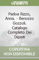 Padoa Rizzo, Anna. - Benozzo Gozzoli. Catalogo Completo Dei Dipinti libro